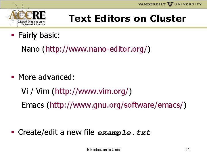 Text Editors on Cluster Fairly basic: Nano (http: //www. nano-editor. org/) More advanced: Vi