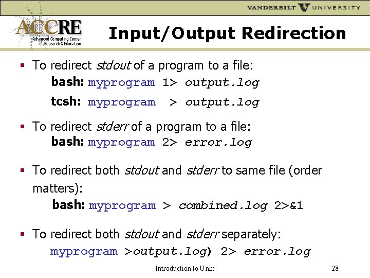 Input/Output Redirection To redirect stdout of a program to a file: bash: myprogram 1>