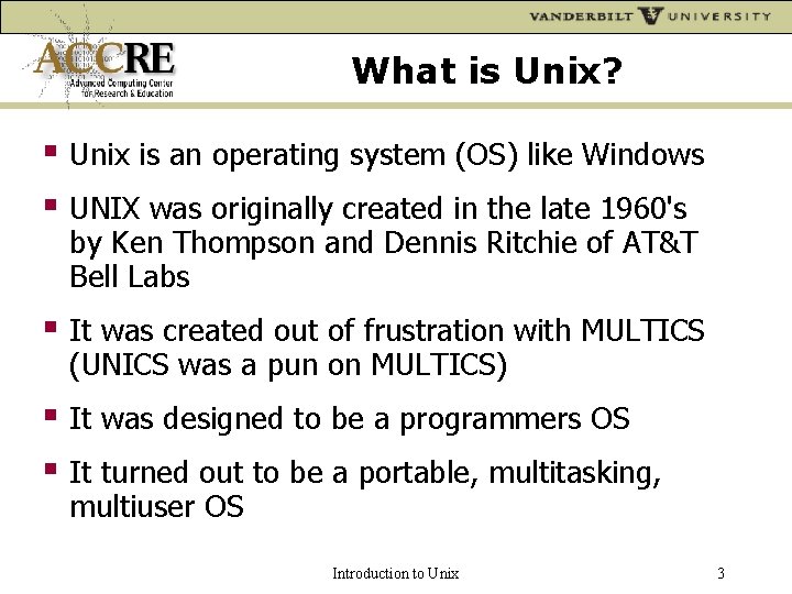 What is Unix? Unix is an operating system (OS) like Windows UNIX was originally