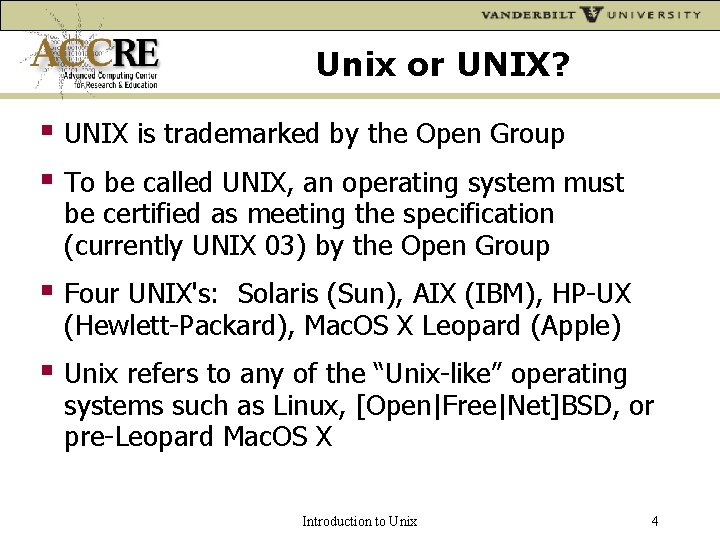 Unix or UNIX? UNIX is trademarked by the Open Group To be called UNIX,