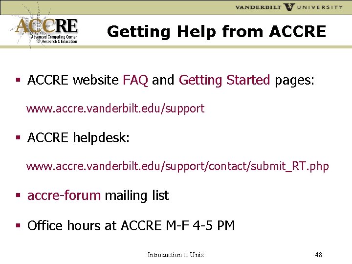 Getting Help from ACCRE website FAQ and Getting Started pages: www. accre. vanderbilt. edu/support