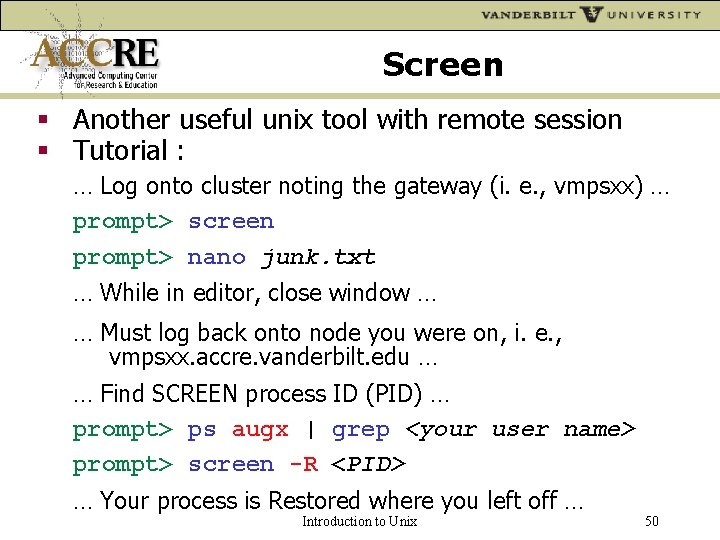 Screen Another useful unix tool with remote session Tutorial : … Log onto cluster