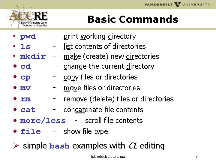 Basic Commands • • • pwd - print working directory ls - list contents