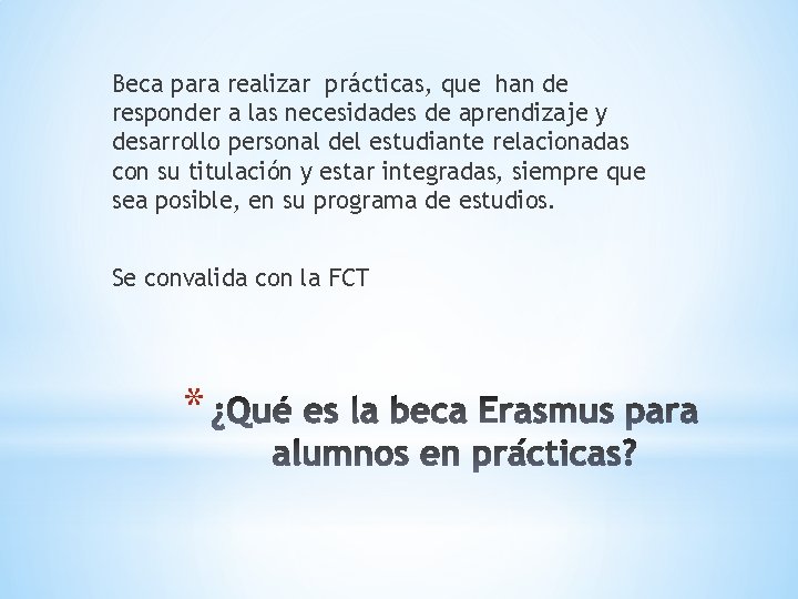 Beca para realizar prácticas, que han de responder a las necesidades de aprendizaje y