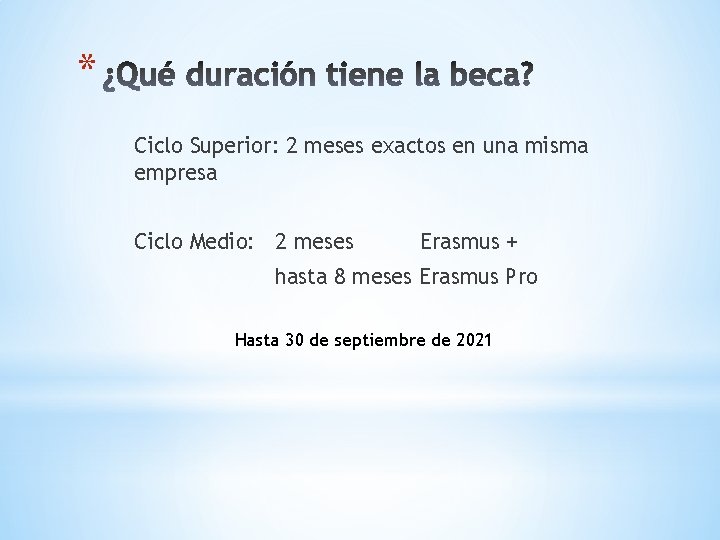 * Ciclo Superior: 2 meses exactos en una misma empresa Ciclo Medio: 2 meses