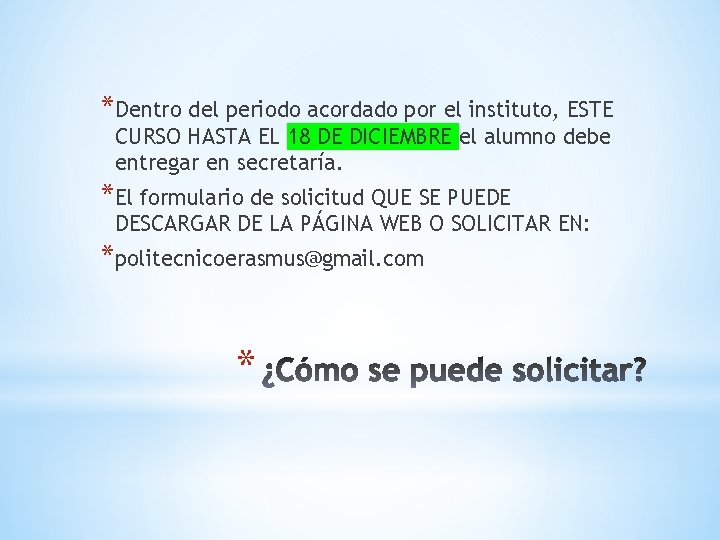 *Dentro del periodo acordado por el instituto, ESTE CURSO HASTA EL 18 DE DICIEMBRE