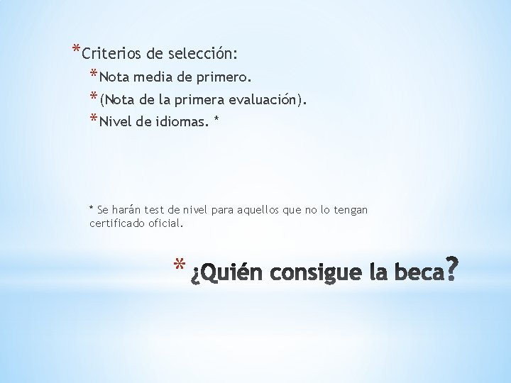 *Criterios de selección: * Nota media de primero. * (Nota de la primera evaluación).