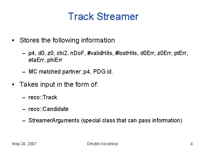 Track Streamer • Stores the following information – p 4, d 0, z 0,