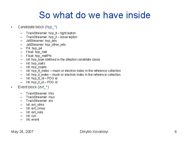 So what do we have inside • Candidate block (hyp_*) – – – –