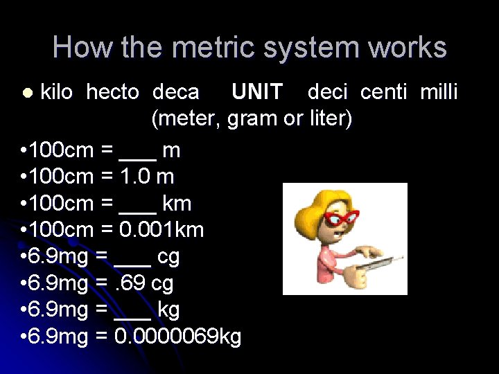 How the metric system works kilo hecto deca UNIT deci centi milli (meter, gram