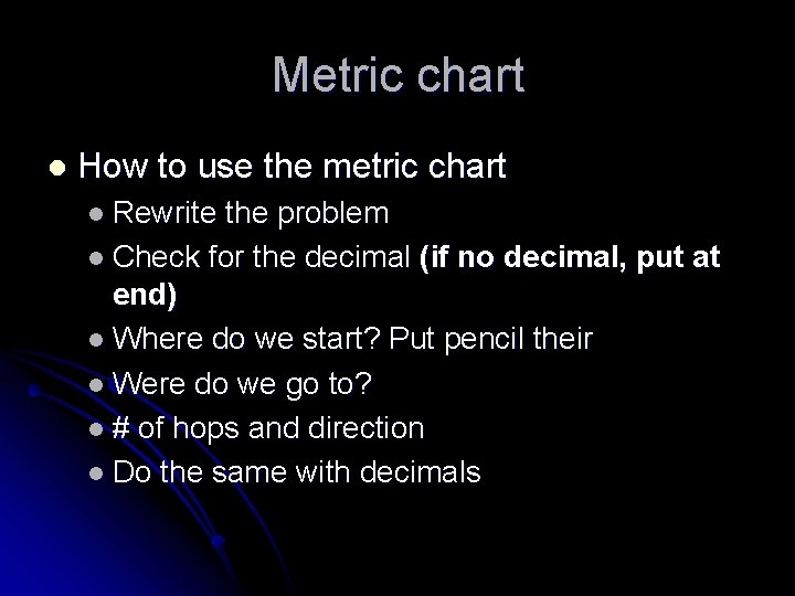 Metric chart l How to use the metric chart l Rewrite the problem l