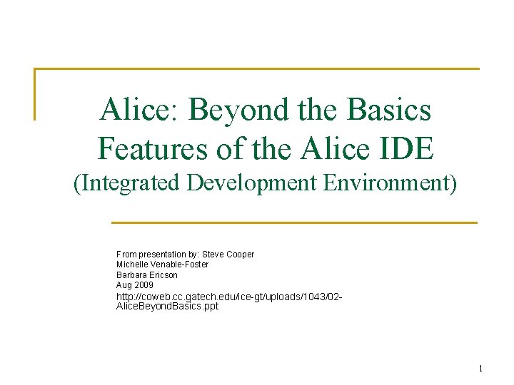 Alice Beyond the Basics Features of the Alice