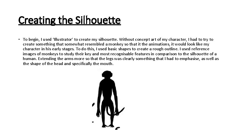 Creating the Silhouette • To begin, I used ‘Illustrator’ to create my silhouette. Without Creating the Silhouette • To begin, I used ‘Illustrator’ to create my silhouette. Without