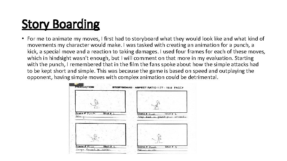Story Boarding • For me to animate my moves, I first had to storyboard Story Boarding • For me to animate my moves, I first had to storyboard
