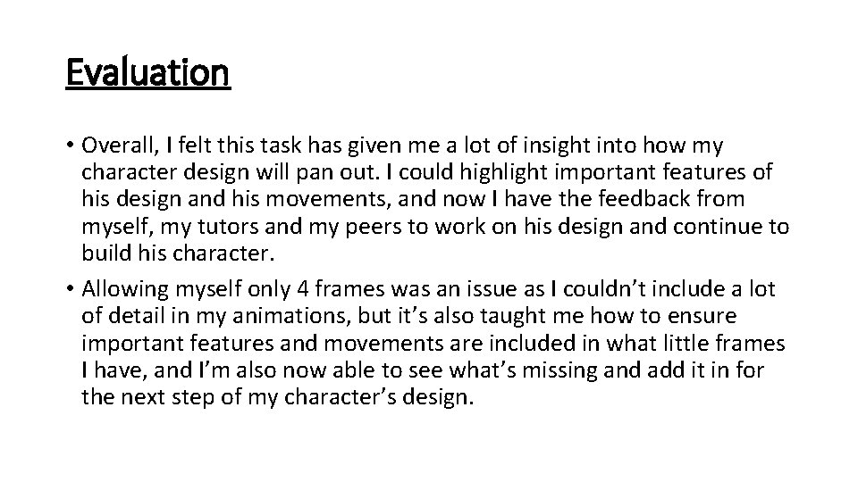 Evaluation • Overall, I felt this task has given me a lot of insight Evaluation • Overall, I felt this task has given me a lot of insight