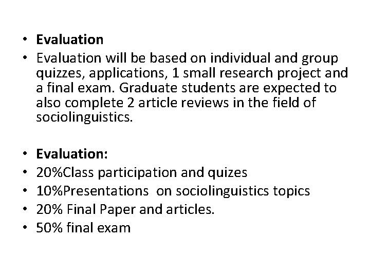  • Evaluation will be based on individual and group quizzes, applications, 1 small