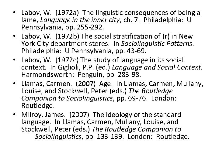  • Labov, W. (1972 a) The linguistic consequences of being a lame, Language