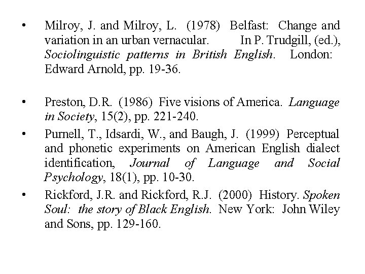  • Milroy, J. and Milroy, L. (1978) Belfast: Change and variation in an