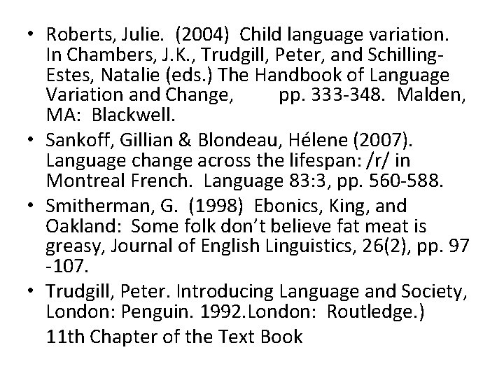  • Roberts, Julie. (2004) Child language variation. In Chambers, J. K. , Trudgill,