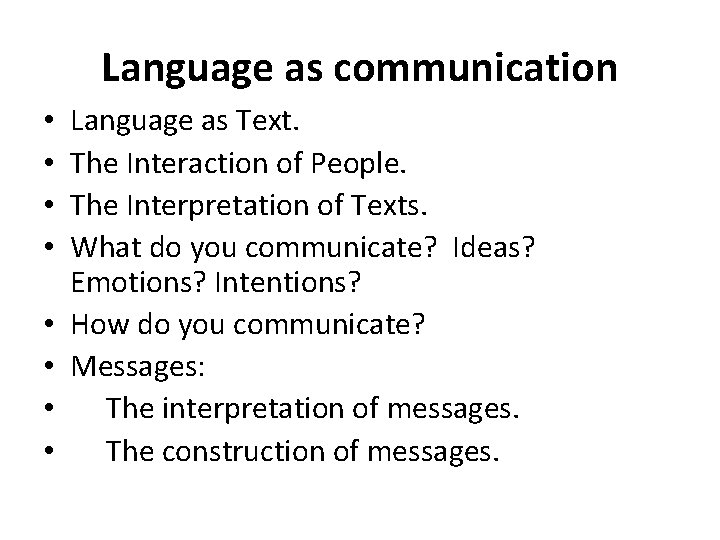 Language as communication • • Language as Text. The Interaction of People. The Interpretation