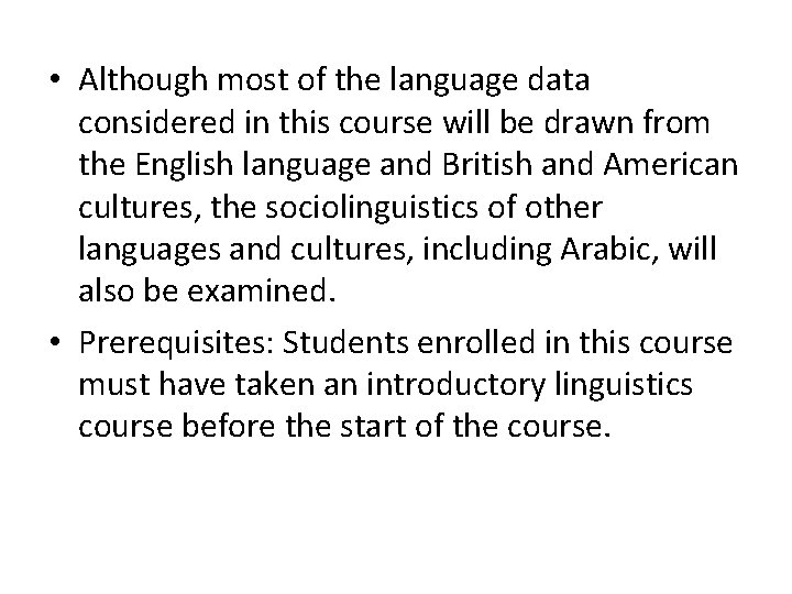  • Although most of the language data considered in this course will be