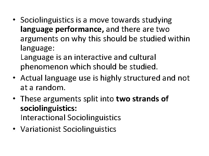  • Sociolinguistics is a move towards studying language performance, and there are two