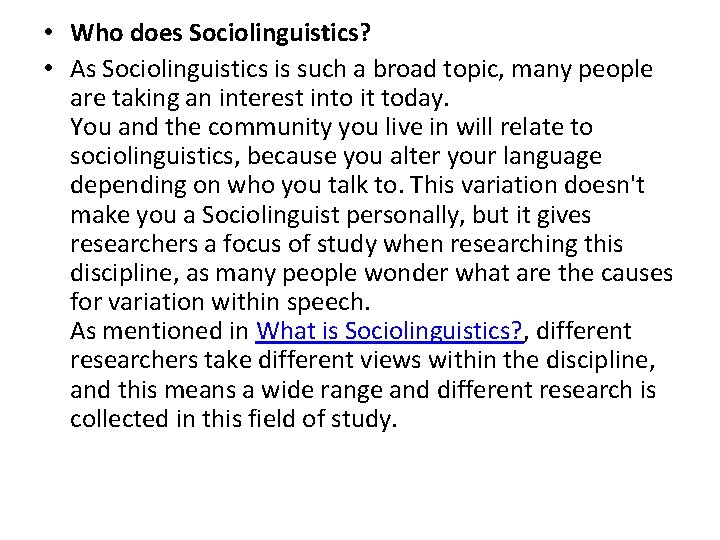  • Who does Sociolinguistics? • As Sociolinguistics is such a broad topic, many