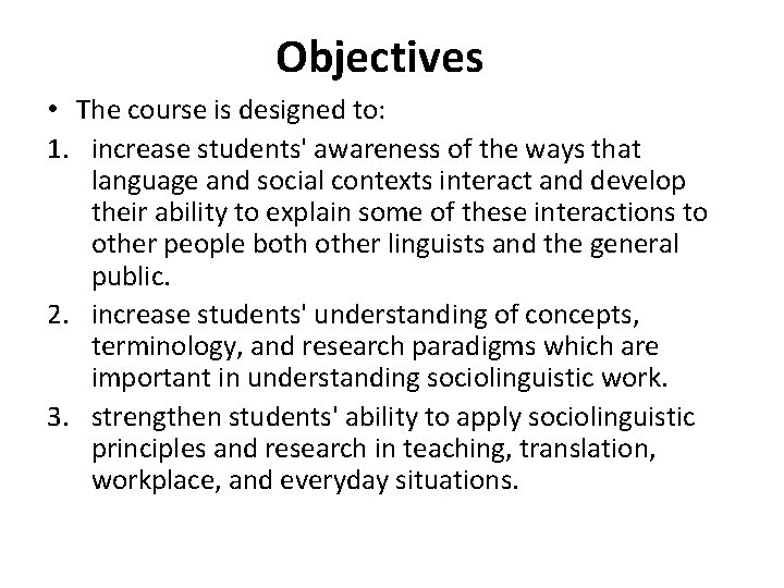 Objectives • The course is designed to: 1. increase students' awareness of the ways