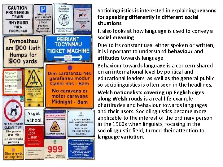  • • • Sociolinguistics is interested in explaining reasons for speaking differently in