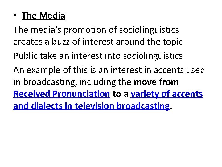  • The Media The media's promotion of sociolinguistics creates a buzz of interest