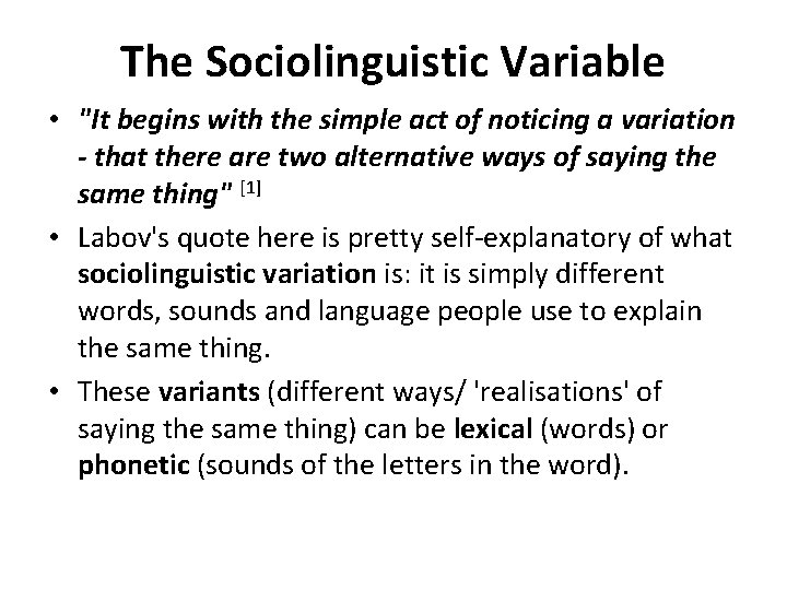 The Sociolinguistic Variable • "It begins with the simple act of noticing a variation