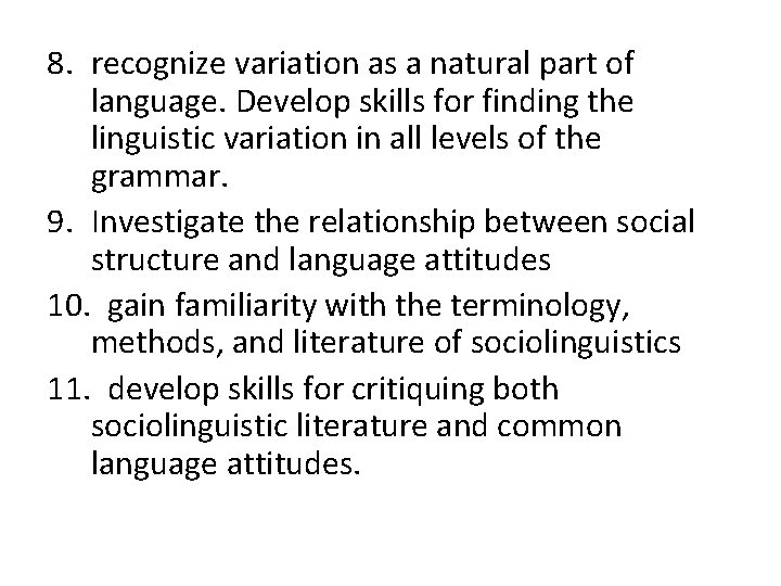 8. recognize variation as a natural part of language. Develop skills for finding the