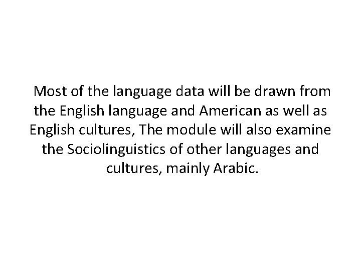 Most of the language data will be drawn from the English language and American