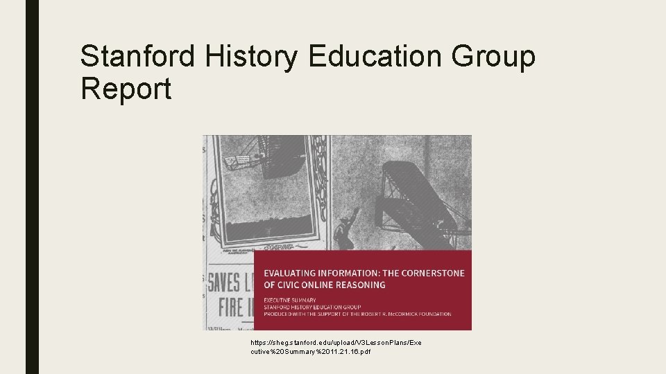 Stanford History Education Group Report https: //sheg. stanford. edu/upload/V 3 Lesson. Plans/Exe cutive%20 Summary%2011.