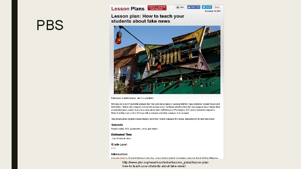 PBS http: //www. pbs. org/newshour/extra/lessons_plans/lesson-planhow-to-teach-your-students-about-fake-news/ 