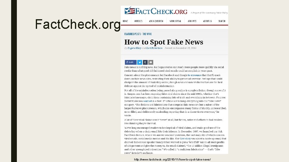 Fact. Check. org http: //www. factcheck. org/2016/11/how-to-spot-fake-news/ 