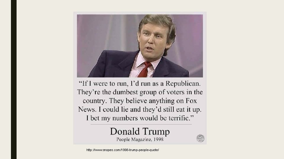 http: //www. snopes. com/1998 -trump-people-quote/ 