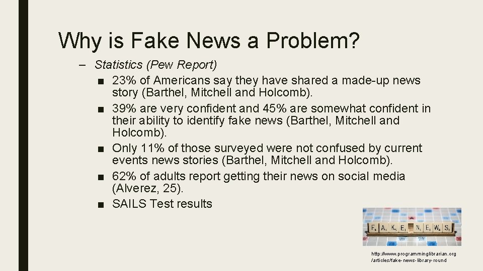 Why is Fake News a Problem? – Statistics (Pew Report) ■ 23% of Americans