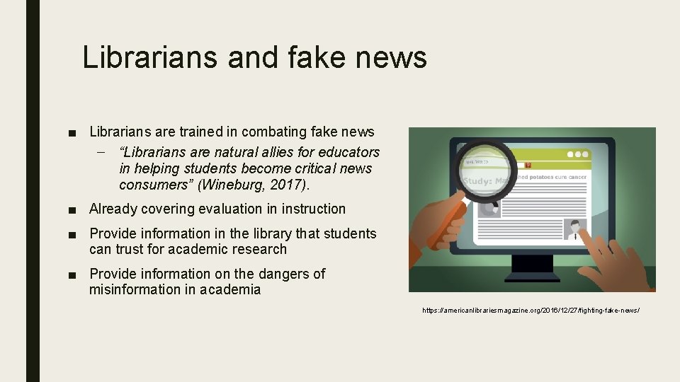 Librarians and fake news ■ Librarians are trained in combating fake news – “Librarians