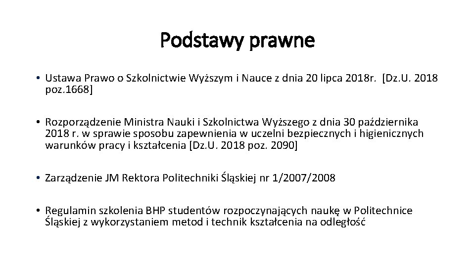 Podstawy prawne • Ustawa Prawo o Szkolnictwie Wyższym i Nauce z dnia 20 lipca