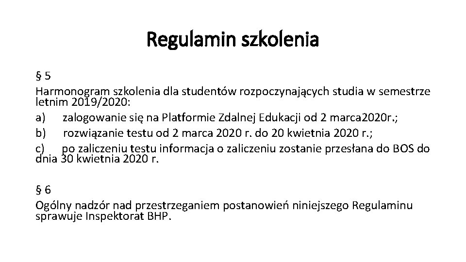 Regulamin szkolenia § 5 Harmonogram szkolenia dla studentów rozpoczynających studia w semestrze letnim 2019/2020: