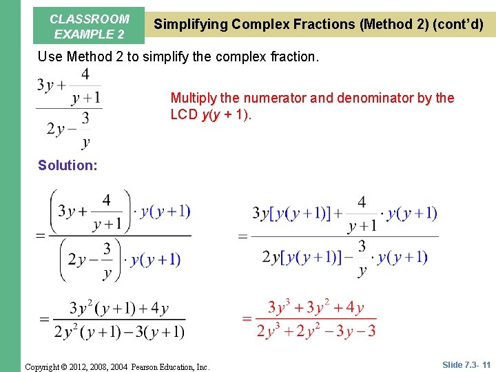 CLASSROOM EXAMPLE 2 Simplifying Complex Fractions (Method 2) (cont’d) Use Method 2 to simplify
