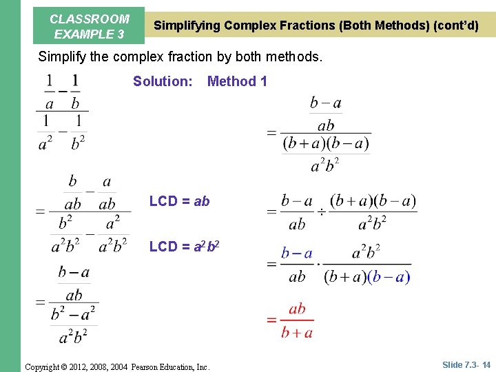 CLASSROOM EXAMPLE 3 Simplifying Complex Fractions (Both Methods) (cont’d) Simplify the complex fraction by