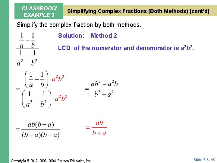 CLASSROOM EXAMPLE 3 Simplifying Complex Fractions (Both Methods) (cont’d) Simplify the complex fraction by