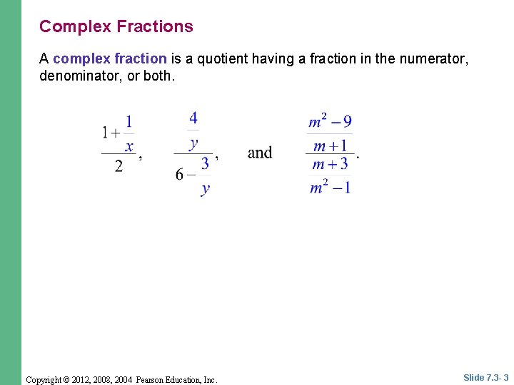 Complex Fractions A complex fraction is a quotient having a fraction in the numerator,