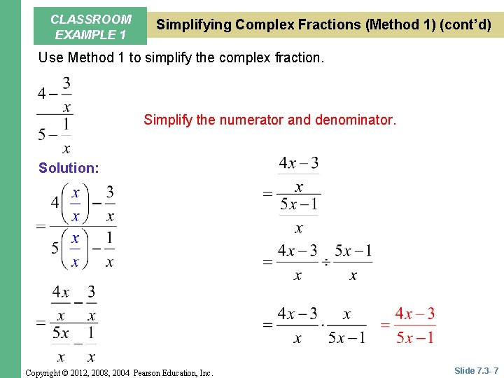 CLASSROOM EXAMPLE 1 Simplifying Complex Fractions (Method 1) (cont’d) Use Method 1 to simplify