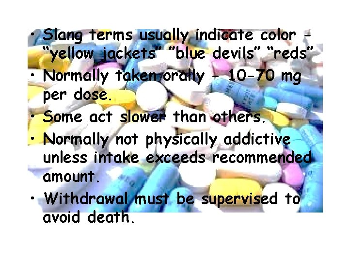  • Slang terms usually indicate color “yellow jackets” ”blue devils” “reds” • Normally