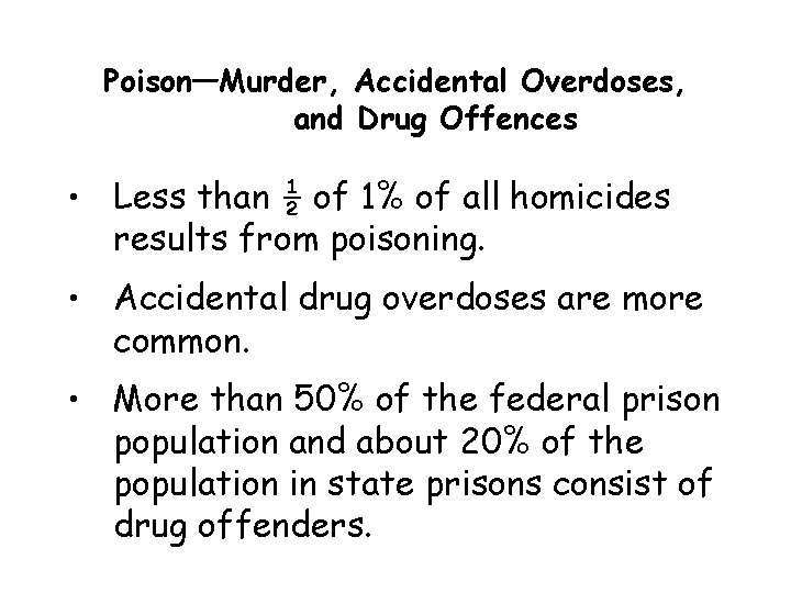 Poison—Murder, Accidental Overdoses, and Drug Offences • Less than ½ of 1% of all