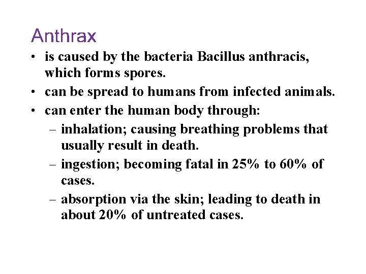Anthrax • is caused by the bacteria Bacillus anthracis, which forms spores. • can