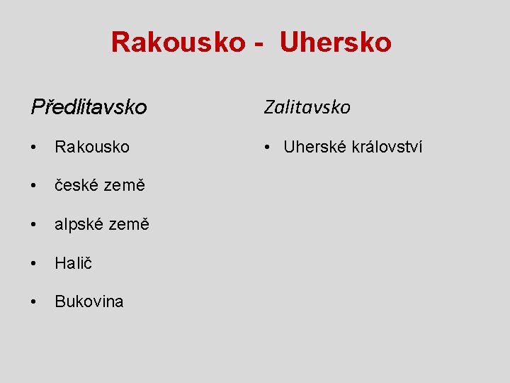 Rakousko - Uhersko Předlitavsko Zalitavsko • Rakousko • Uherské království • české země • Rakousko - Uhersko Předlitavsko Zalitavsko • Rakousko • Uherské království • české země •